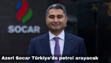 Azeri Socar, Türkiye'de petrol arayacak