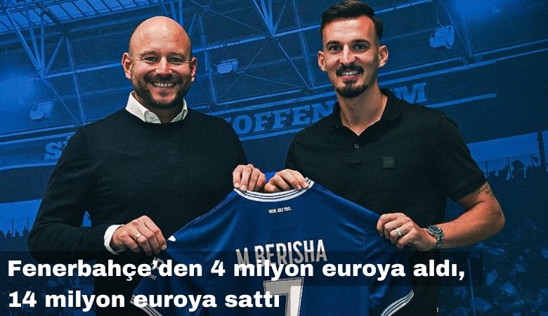 Fenerbahçe'den aldığı Berisha'yı 2 ay sonra 3.5 katına sattı