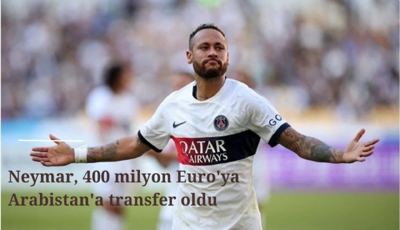 Neymar, rekor ücrete Al Hilal'a transfer oldu