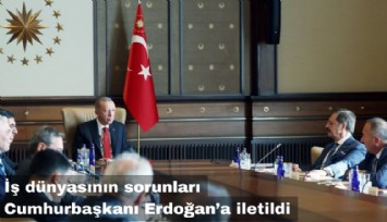 Hisarcıklıoğlu, Cumhurbaşkanı Erdoğan'a iş dünyasının gündemini iletti