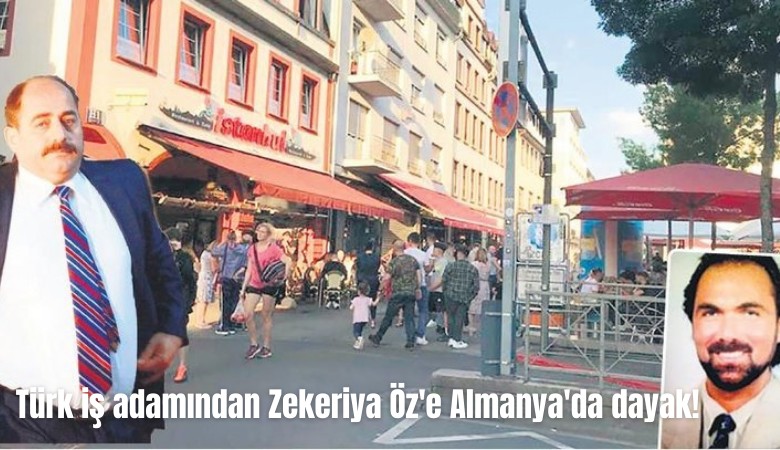 Türk iş adamından Zekeriya Öz'e Almanya'da dayak!
