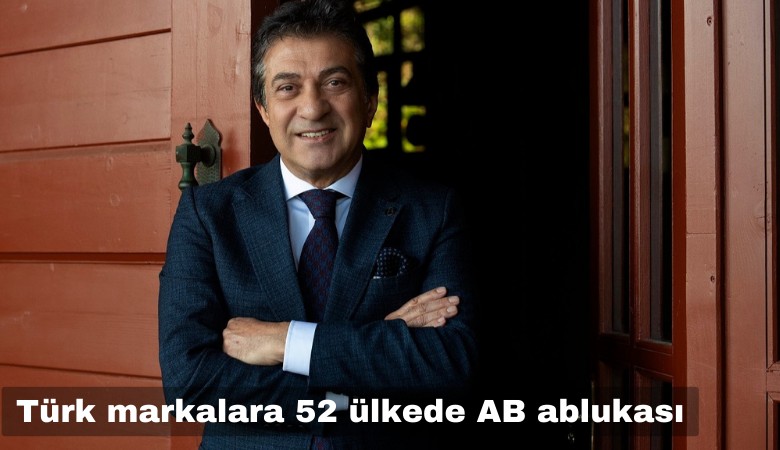 Türk markalara 52 ülkede AB ablukası