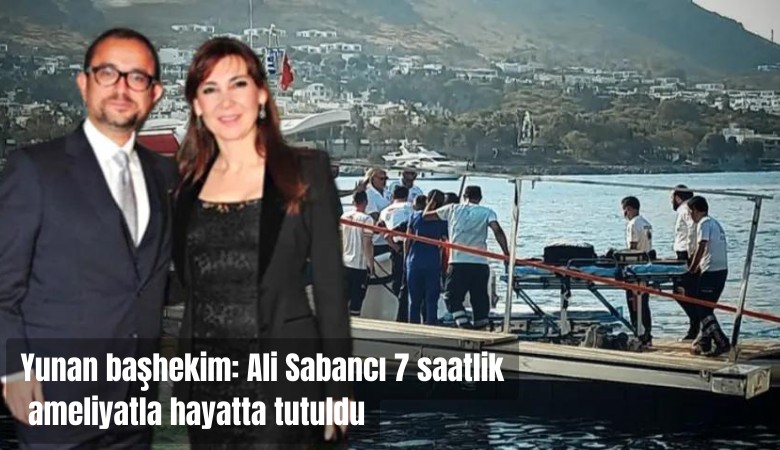 Yunan başhekim: Ali Sabancı 7 saatlik ameliyatla hayatta tutuldu