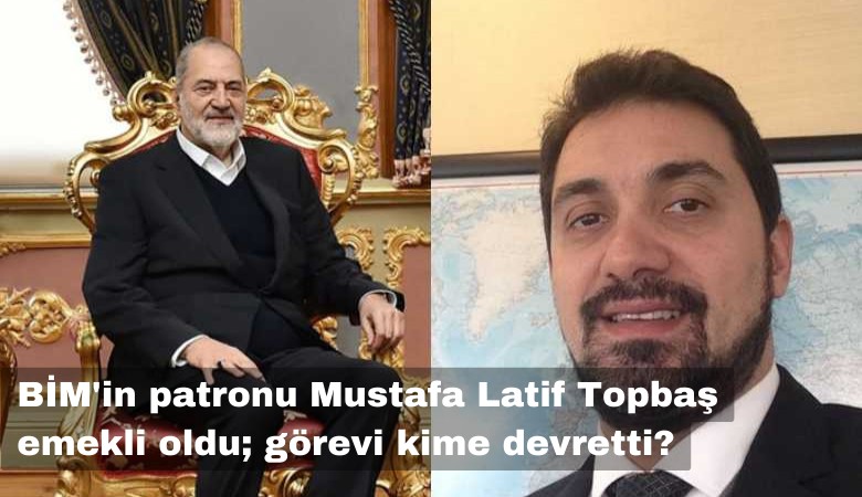 BİM'in patronu Mustafa Latif Topbaş emekli oldu; görevi kime devretti?