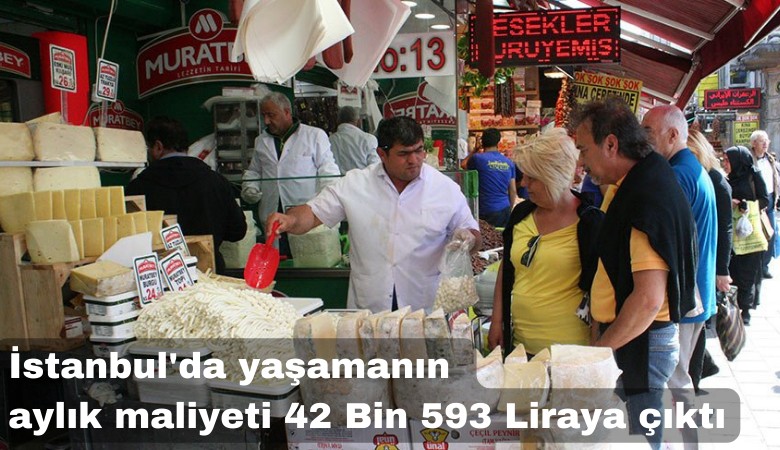 İstanbul'da yaşamanın aylık maliyeti 42 Bin 593 Liraya çıktı