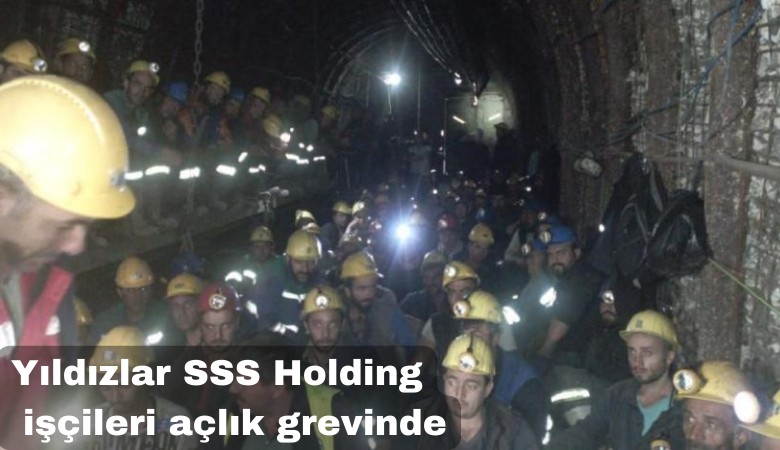 Yıldızlar SSS Holding işçileri açlık grevinde