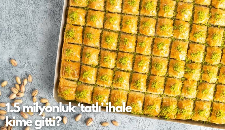 1.5 milyonluk ‘tatlı’ ihale kime gitti?