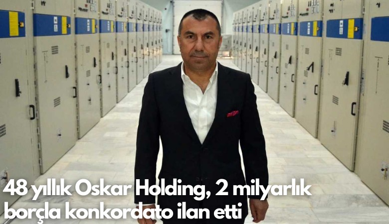 48 yıllık Oskar Holding, 2 milyarlık borçla konkordato ilan etti