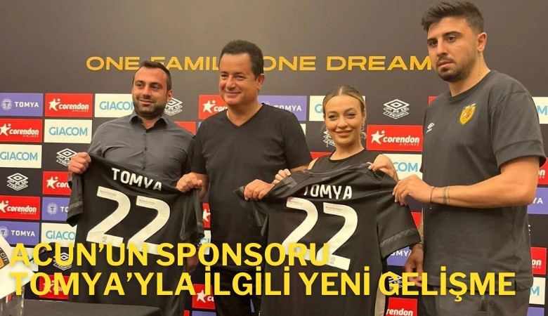 Acun’un sponsoru Tomya'yla  ilgili yeni gelişme