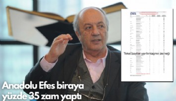 Anadolu Efes biraya yüzde 35 zam yaptı