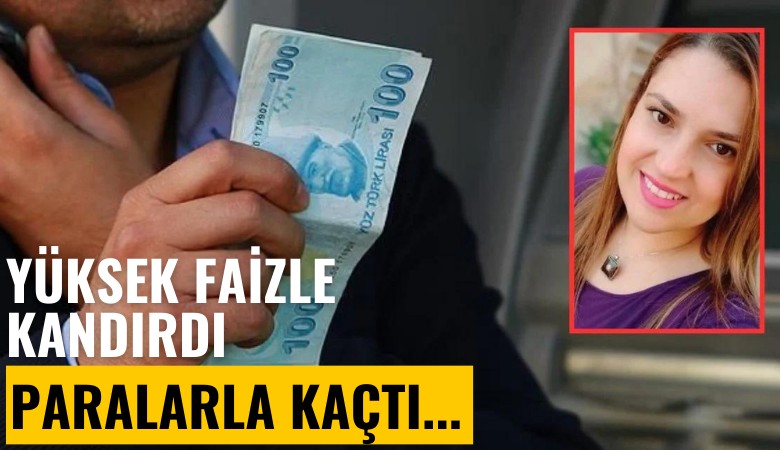 Bir Seçil Erzan vakası daha! Yüksek faizle kandırdı, paralarla kaçtı