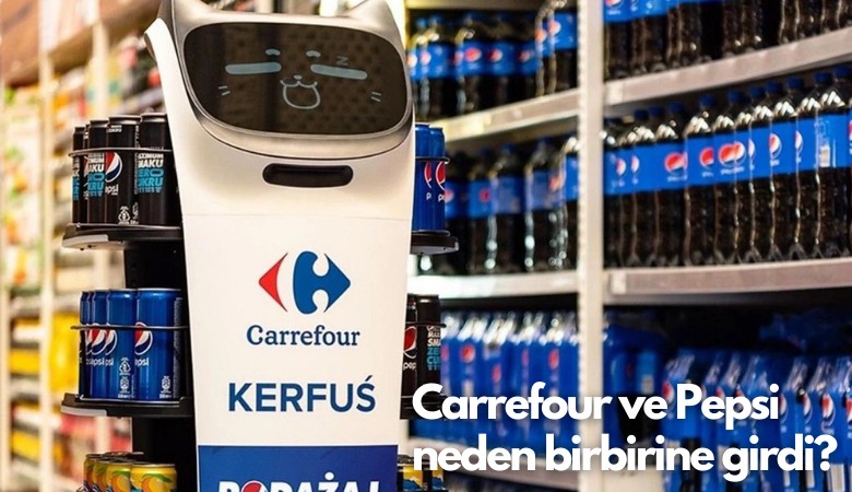 Carrefour ve Pepsi neden birbirine girdi?