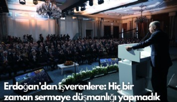 Cumhurbaşkanı Erdoğan, işverenlere neler söyledi?