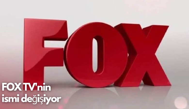 FOX TV'nin ismi değişiyor