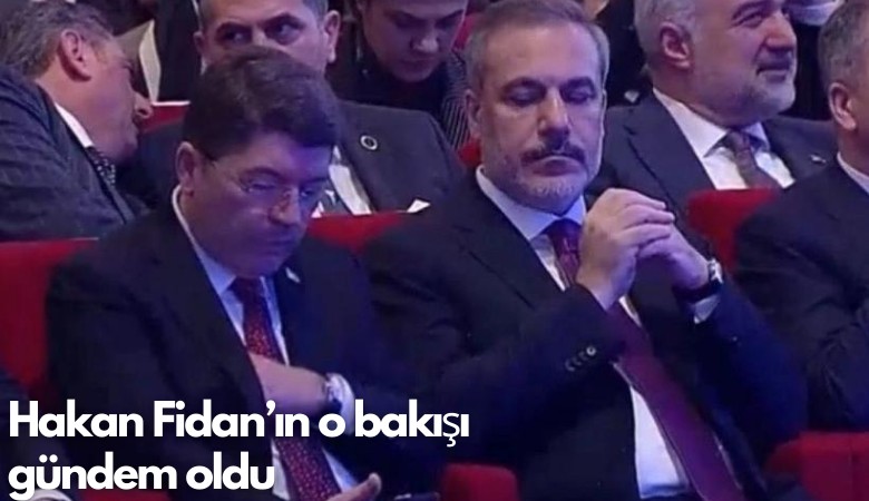 Hakan Fidan'ın o bakışı gündem oldu