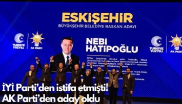 İYİ Parti'den istifa etmişti! Ak Parti'den Eskişehir BB adayı oldu