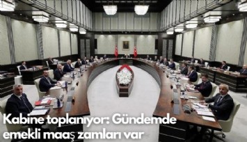 Kabine toplanıyor: Gündemde emekli maaş zamları var