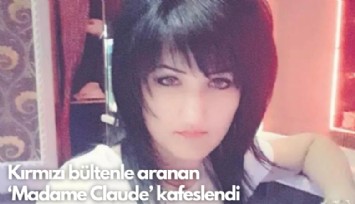 Kırmızı bültenle aranan  ‘Madame Claude’ kafeslendi