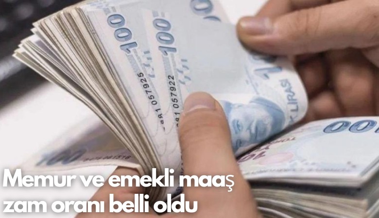 Memur ve emekli maaş zam oranı belli oldu