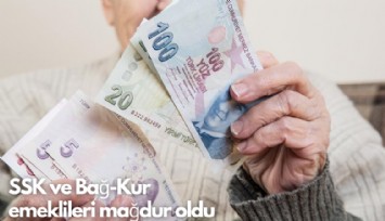 SSK ve Bağ-Kur emeklileri mağdur oldu