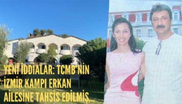 Yeni iddialar: TCMB’nin İzmir kampı Erkan ailesine tahsis edilmiş...