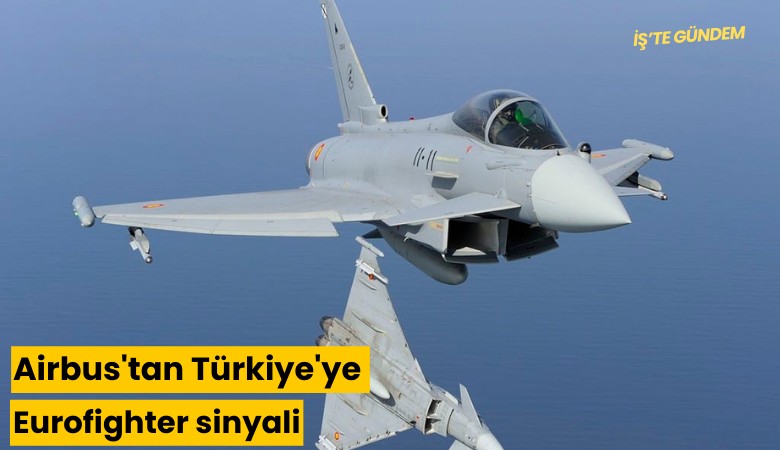 Airbus'tan Türkiye'ye Eurofighter sinyali