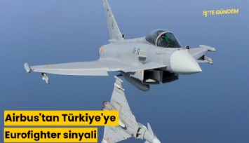 Airbus'tan Türkiye'ye Eurofighter sinyali