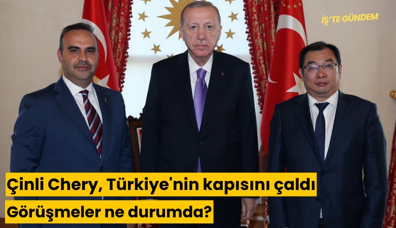 Çinli Chery, Türkiye'nin kapısını çaldı: Görüşmeler ne durumda?