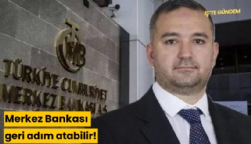 Merkez Bankası geri adım atabilir!