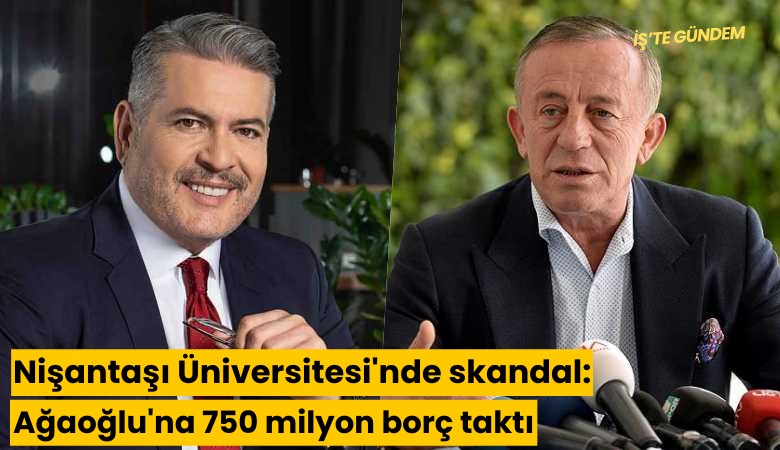 Nişantaşı Üniversitesi'nde skandal: Ağaoğlu'na 750 milyon borç taktı