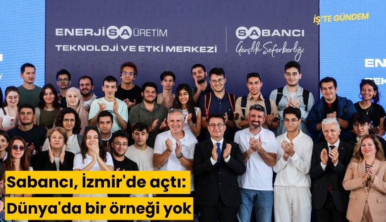 Sabancı, İzmir'de açtı: Dünya'da bir örneği yok