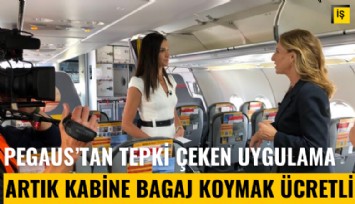 Pegasus'tan tepki çeken uygulama: Kabin bagajı artık ücretli