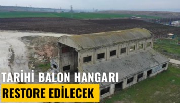 Tarihi Balon Hangarı restore edilecek