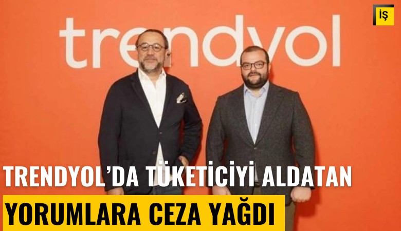 Trendyol'da tüketiciyi aldatan yorumlara ceza yağdı