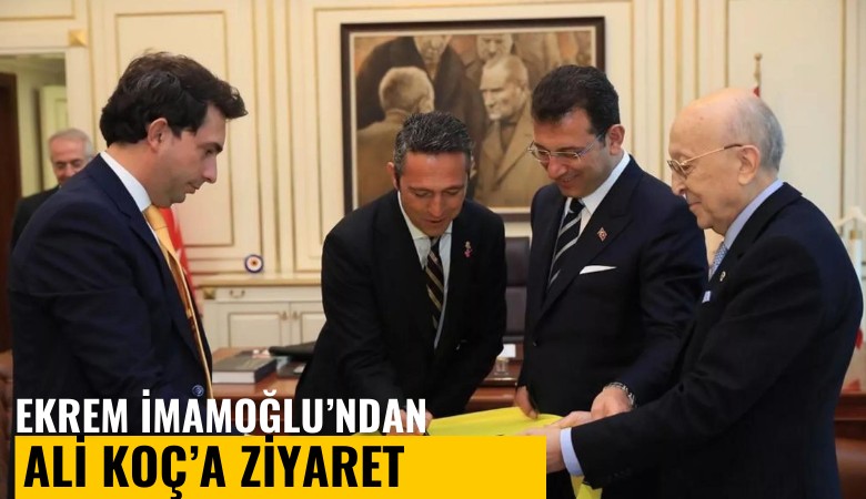 Ekrem İmamoğlu'ndan Ali Koç'a ziyaret