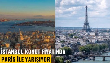 İstanbul konut fiyatında Paris ile yarışıyor