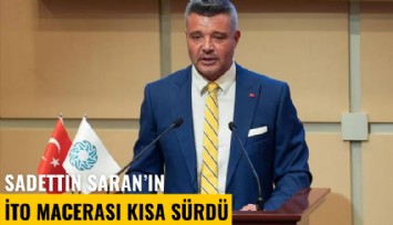 Sadettin Saran'ın İTO macerası kısa sürdü