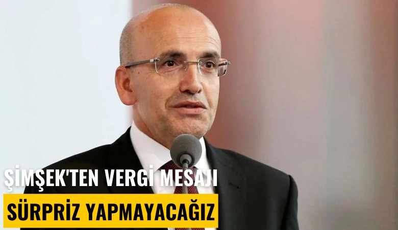 Şimşek'ten vergi mesajı: Sürpriz yapmayacağız