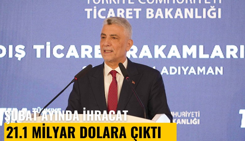 Şubat ayında ihracat 21.1 milyar dolarla rekor kırdı