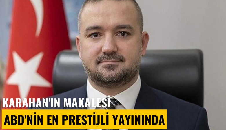 TCMB Başkanı Karahan'ın makalesi ABD'nin en prestijli yayınında