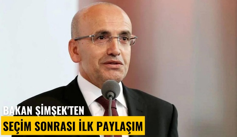 Bakan Şimşek'ten seçim sonrası ilk paylaşım