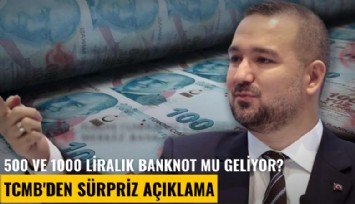 500 ve 1000 liralık banknot mu geliyor: TCMB'den sürpriz açıklama