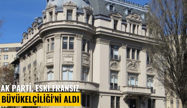 Ak Parti, eski Fransız Büyükelçiliği'ni aldı