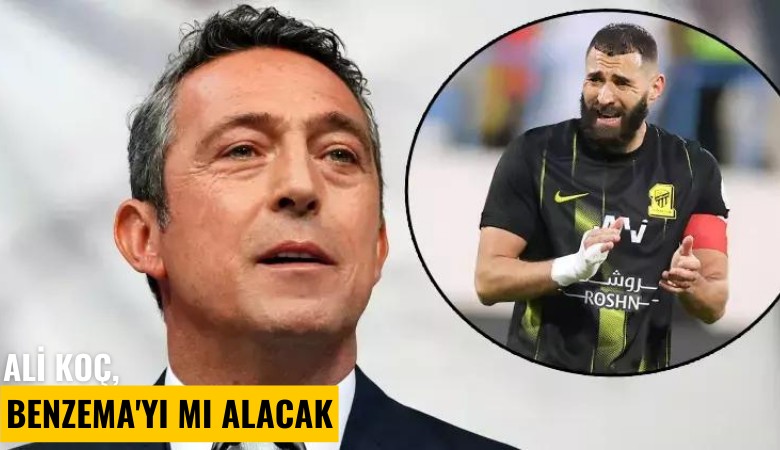 Ali Koç, Benzema'yı mı alacak?