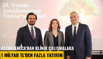 AstraZeneca'dan klinik çalışmalara 1 milyar TL'den fazla yatırım