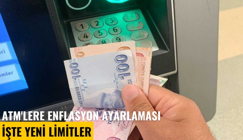 ATM'lere enflasyon ayarlaması: İşte yeni limitler