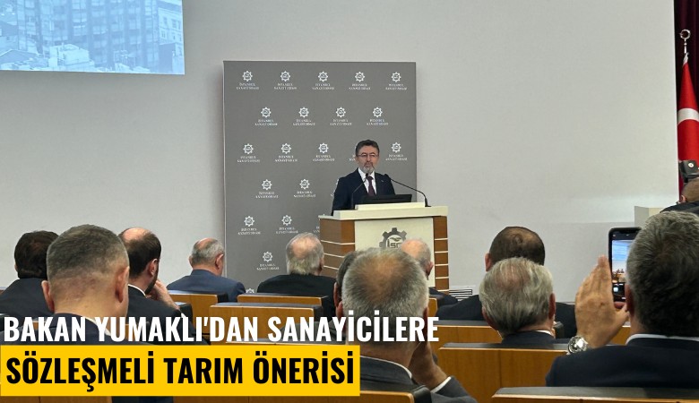 Bakan Yumaklı'dan sanayicilere sözleşmeli tarım çağrısı