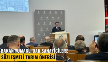 Bakan Yumaklı'dan sanayicilere sözleşmeli tarım çağrısı