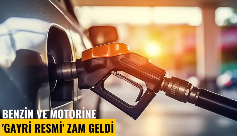 Benzin ve motorine 'gayri resmi' zam geldi