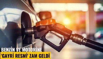 Benzin ve motorine 'gayri resmi' zam geldi